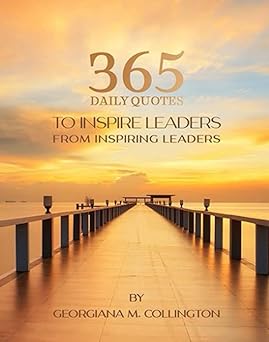 365 Daily Quotes to Inspire Leaders from Inspiring Leaders